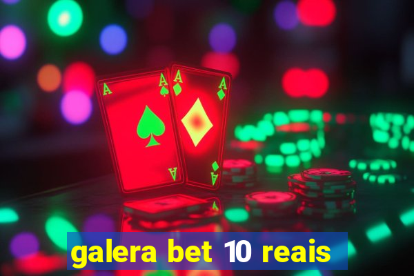 galera bet 10 reais